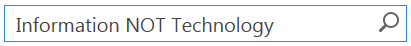 Information NOT Technology